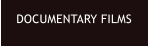 DOCUMENTARY FILMS